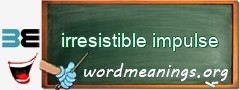 WordMeaning blackboard for irresistible impulse